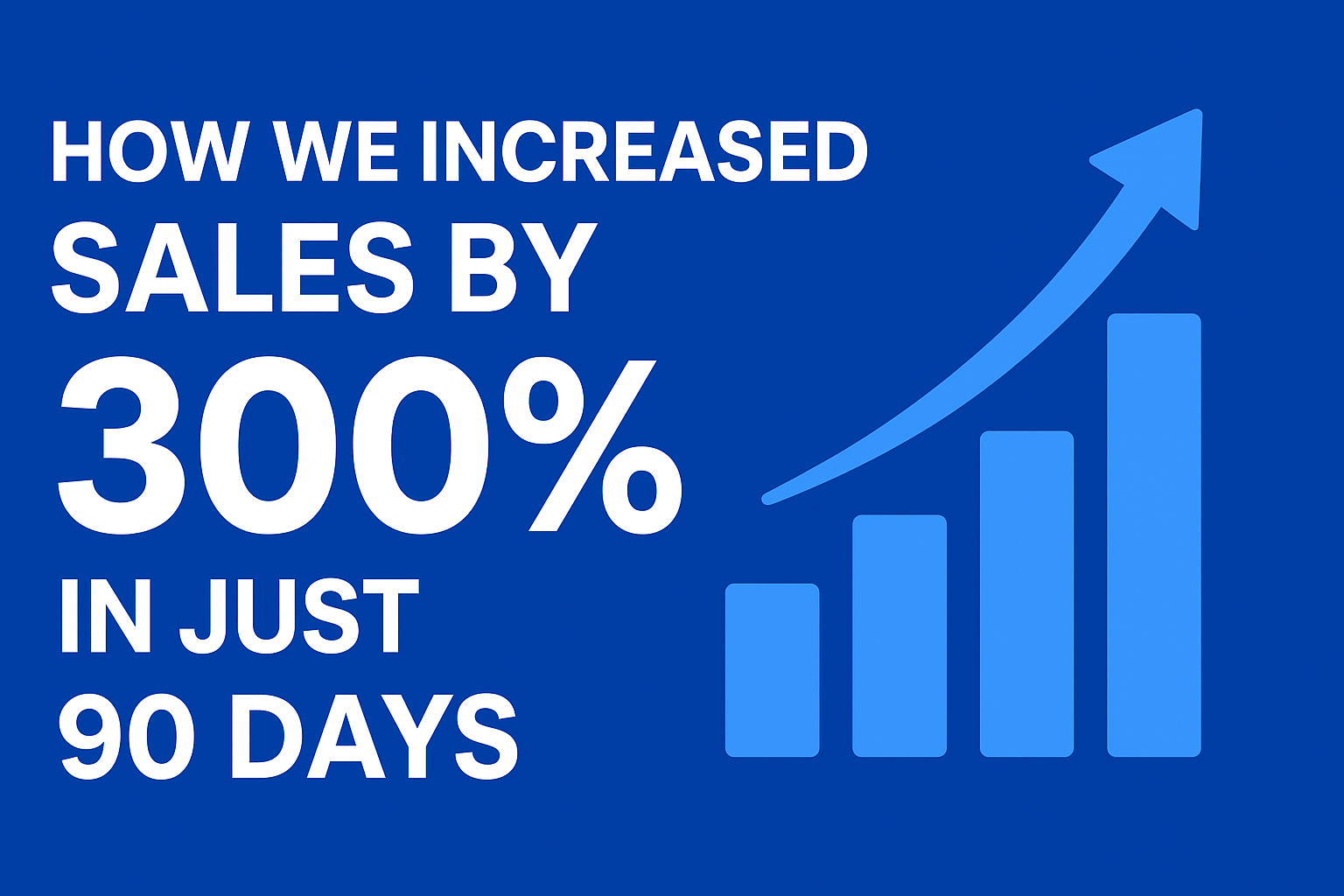 300% sales growth in 90 days